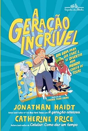 A geração incrível: Um guia para ser livre e se divertir num mundo cheio de telas