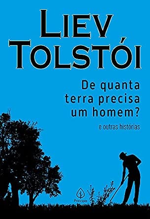 De quanta terra precisa um homem? e outras histórias
