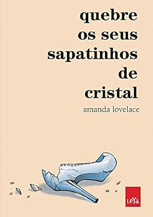 Quebre os seus sapatinhos de cristal