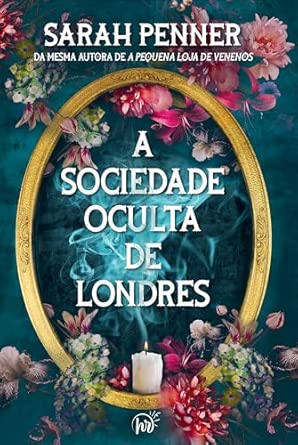 A sociedade oculta de Londres | da mesma autora de A pequena loja de venenos