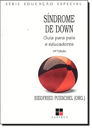 Síndrome de Down. Guia Para Pais e Educadores - Coleção Educação Especial