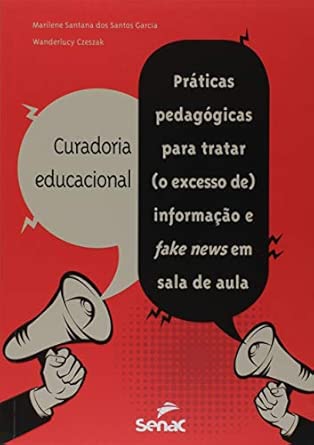 Curadoria educacional: práticas pedagógicas para tratar (o excesso de) informação e fake news em sala de aula