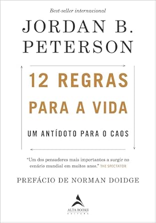 12 Regras Para a Vida: Um Antídoto Para o Caos