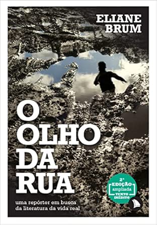 O olho da rua: Uma repórter em busca da literatura da vida real