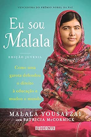 Eu sou Malala: como uma garota defendeu o direito à educação e mudou o mundo