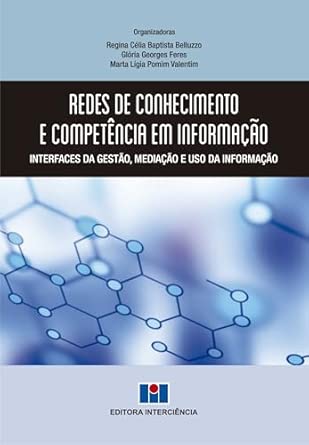Redes de conhecimento e competência em informação: interfaces da gestão, mediação e uso da informação