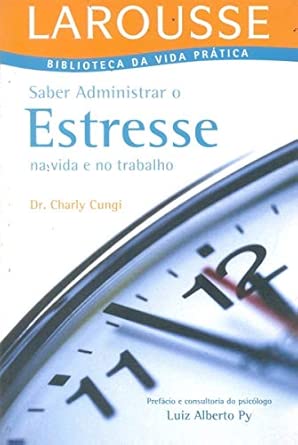 Saber Administrar O Estresse - Biblioteca Da Vida Prática