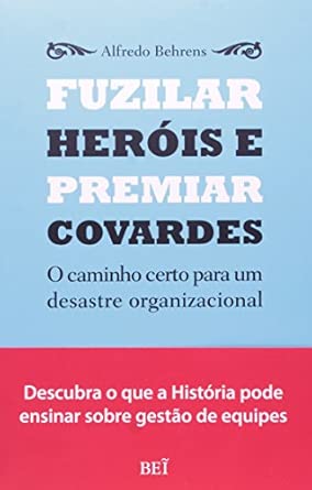 Fuzilar Heróis e Premiar Covardes
