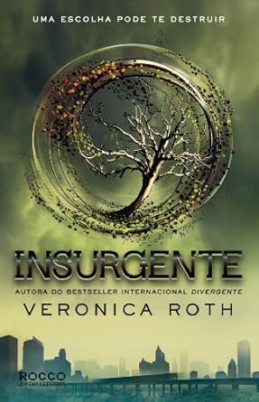 Insurgente, Uma Escolha Pode Te Destruir - Trilogia Divergente. Livro 2