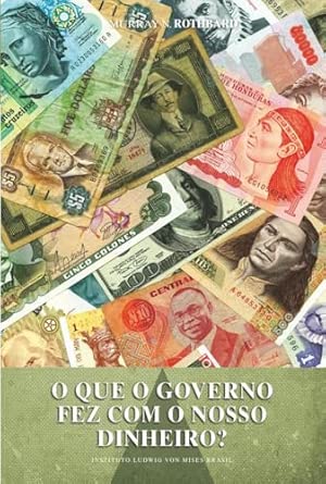 O que o governo fez com o nosso dinheiro?