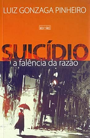 Suicídio. A Falência da Razão